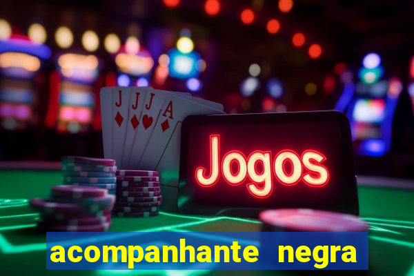 acompanhante negra porto alegre